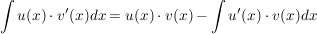 $ \int u(x) \cdot{} v'(x) dx = u(x) \cdot{} v(x) - \int u'(x) \cdot{} v(x) dx $ $ \int u(x) \cdot{} v'(x) dx = u(x) \cdot{} v(x) - \int u'(x) \cdot{} v(x) dx $