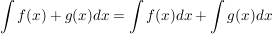 $ \int {f(x) + g(x)} dx = \int {f(x)dx}+ \int{g(x) dx} $ $ \int {f(x) + g(x)} dx = \int {f(x)dx}+ \int{g(x) dx} $