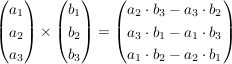 $ \vektor{a_1\\a_2\\a_3}\times\vektor{b_1\\b_2\\b_3}=\vektor{a_2\cdot{}b_3-a_3\cdot{}b_2\\a_3\cdot{}b_1-a_1\cdot{}b_3\\a_1\cdot{}b_2-a_2\cdot{}b_1} $ $ \vektor{a_1\\a_2\\a_3}\times\vektor{b_1\\b_2\\b_3}=\vektor{a_2\cdot{}b_3-a_3\cdot{}b_2\\a_3\cdot{}b_1-a_1\cdot{}b_3\\a_1\cdot{}b_2-a_2\cdot{}b_1} $