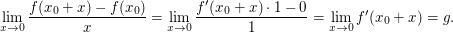 $ \lim_{x \to 0} \frac{f(x_0+x)-f(x_0)}{x}=\lim_{x \to 0} \frac{f'(x_0+x)\cdot{}1-0}{1}=\lim_{x \to 0} f'(x_0+x)=g. $ $ \lim_{x \to 0} \frac{f(x_0+x)-f(x_0)}{x}=\lim_{x \to 0} \frac{f'(x_0+x)\cdot{}1-0}{1}=\lim_{x \to 0} f'(x_0+x)=g. $